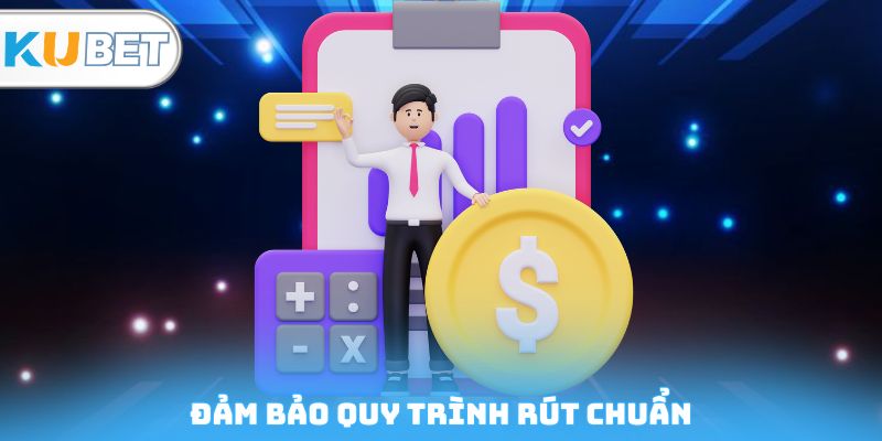 Đảm bảo quy trình rút chuẩn